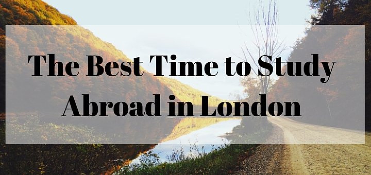 The Best Time to Study Abroad in London